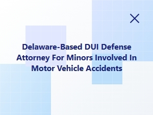 Delaware Dui Defense for Minors in Car Accidents